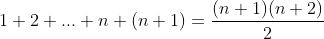 1+2+...+n+(n+1)=\frac{(n+1)(n+2)}2